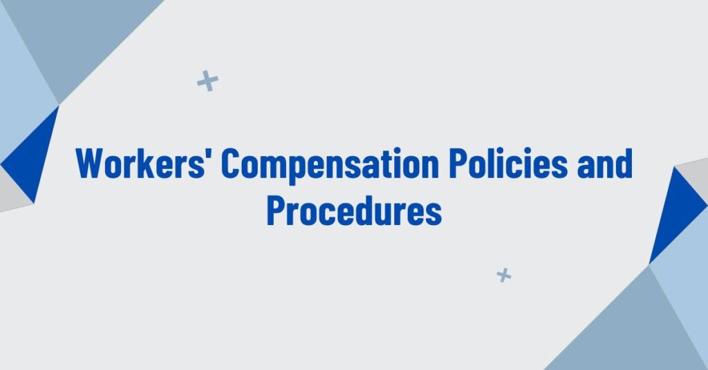 Workers' Compensation Policies and Procedures